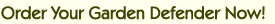 Purchase Your Garden Defender Now!